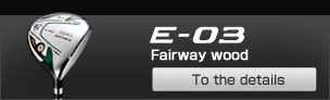 E-03 Fairway wood