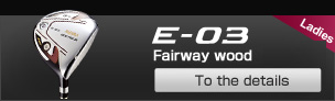 E-03 Ladies Fairway wood