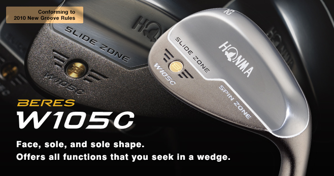 BERES W105C WEDGE：Face, sole, and sole shape. Offers all functions that you seek in a wedge.