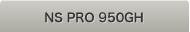 NS PRO 950GH