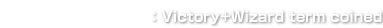 VIZARD:Victory+Wizard term coined.