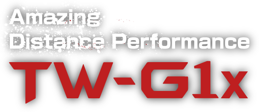 Amazing Distance Performance TW-G1x